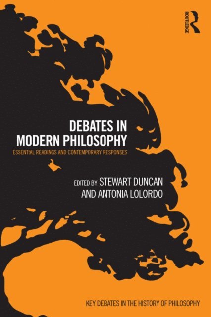 Antonia LoLordo, Stewart Duncan - Debates in Modern Philosophy, E-bok