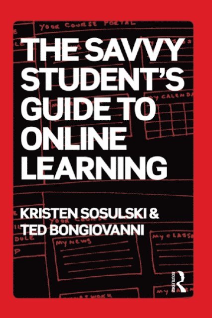 Ted Bongiovanni, Kristen Sosulski - Savvy Student's Guide to Online Learning, E-bok