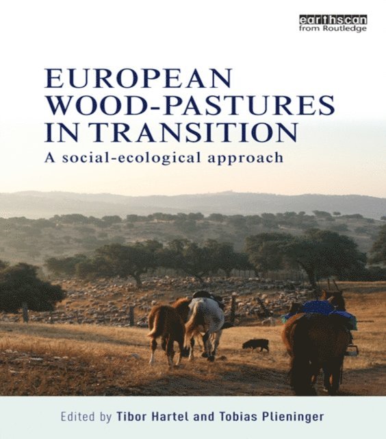 Tobias Plieninger, Tibor Hartel - European Wood-pastures in Transition, E-bok