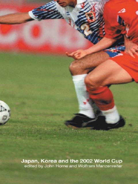 Wolfram Manzenreiter, John Horne - Japan, Korea and the 2002 World Cup, E-bok
