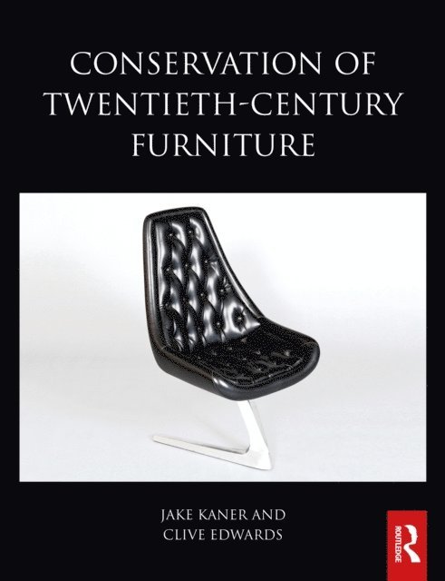 Clive Edwards, Jake Kaner - Conservation of Twentieth-Century Furniture, E-bok
