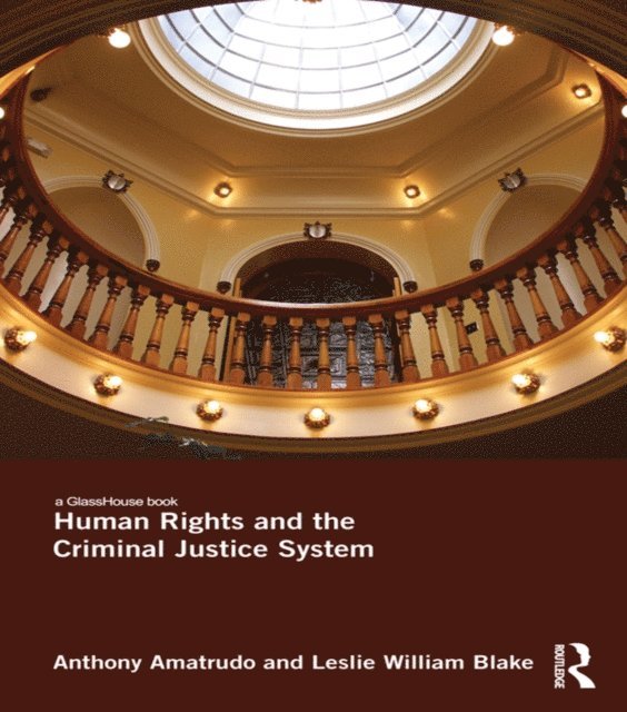 Leslie Blake, Anthony Amatrudo - Human Rights and the Criminal Justice System, E-bok
