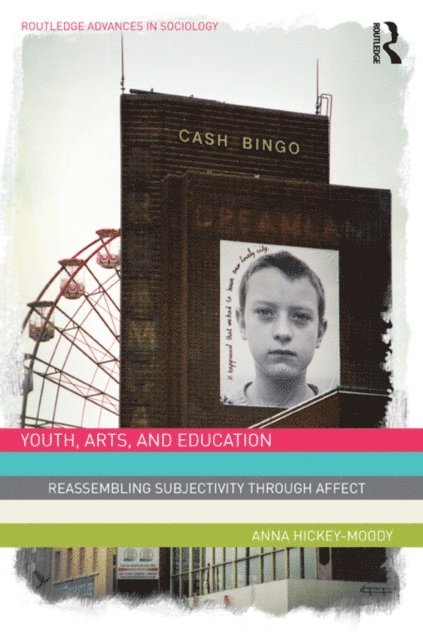 Anna Hickey-Moody - Youth, Arts, and Education, E-bok