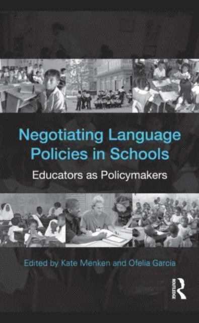 Ofelia Garcia, Kate Menken - Negotiating Language Policies in Schools, E-bok