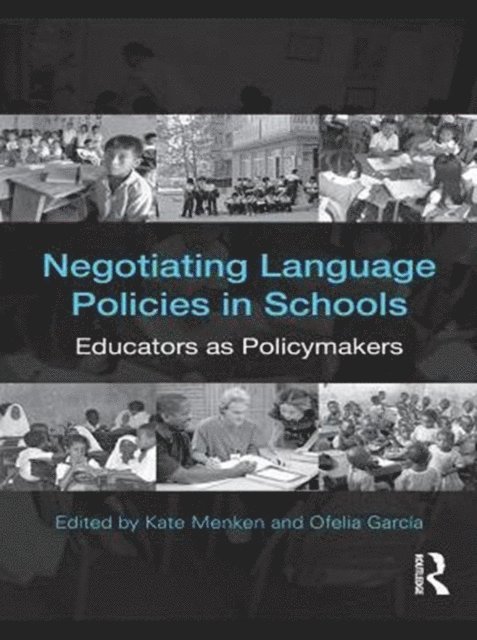 Ofelia Garcia, Kate Menken - Negotiating Language Policies in Schools, E-bok