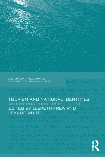 Leanne White, Elspeth Frew - Tourism and National Identities, E-bok
