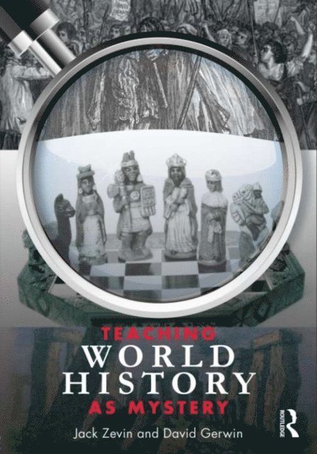David Gerwin, Jack Zevin - Teaching World History as Mystery, E-bok