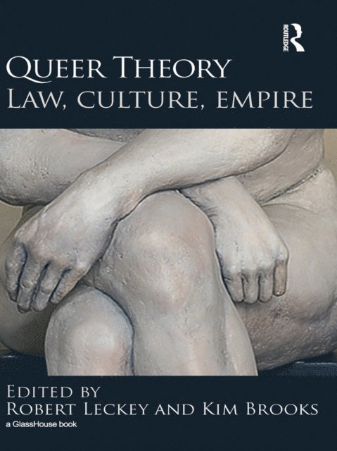 Kim Brooks, Robert Leckey - Queer Theory: Law, Culture, Empire, E-bok