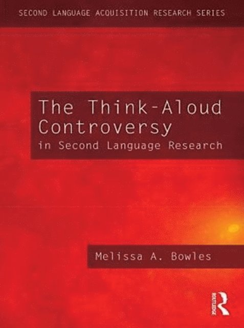 Melissa A. Bowles - Think-Aloud Controversy in Second Language Research, E-bok