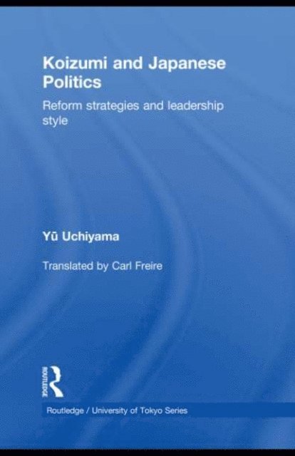 Yu Uchiyama - Koizumi and Japanese Politics, E-bok