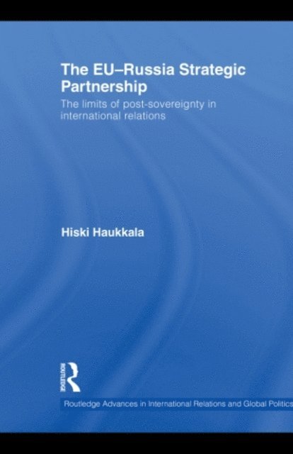 Hiski Haukkala - EU-Russia Strategic Partnership, E-bok