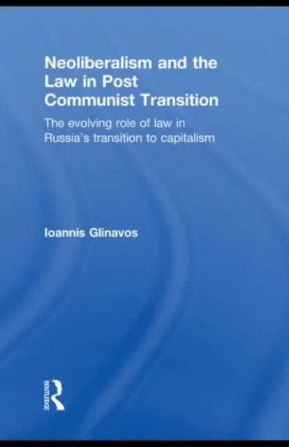 Ioannis Glinavos - Neoliberalism and the Law in Post Communist Transition, E-bok. Tillgänglighet: Lägg i varukorg