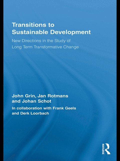 Johan Schot, Jan Rotmans, John Grin - Transitions to Sustainable Development, E-bok