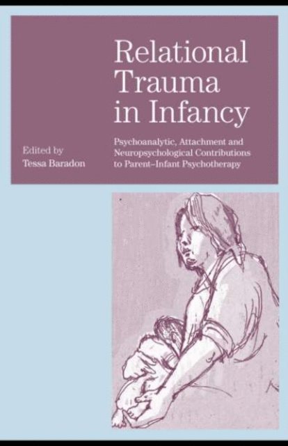 Tessa Baradon - Relational Trauma in Infancy, E-bok