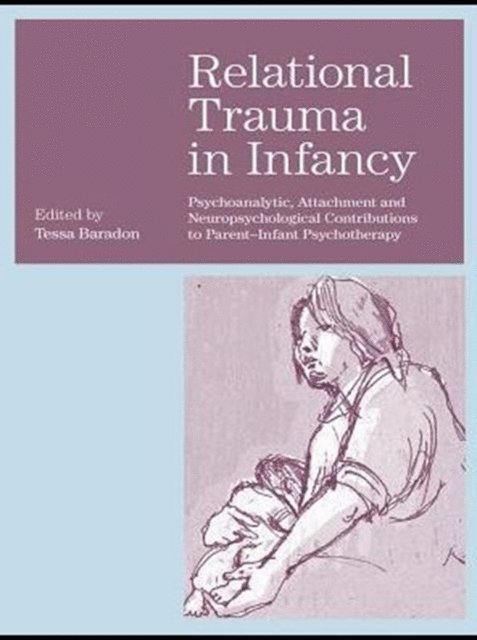 Tessa Baradon - Relational Trauma in Infancy, E-bok
