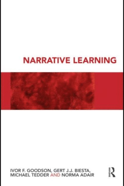 Norma Adair, Michael Tedder, Gert Biesta, Ivor F. Goodson - Narrative Learning, E-bok