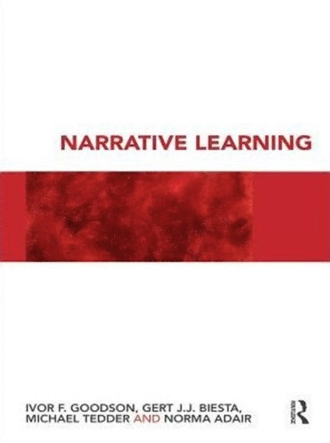 Norma Adair, Michael Tedder, Gert Biesta, Ivor F. Goodson - Narrative Learning, E-bok