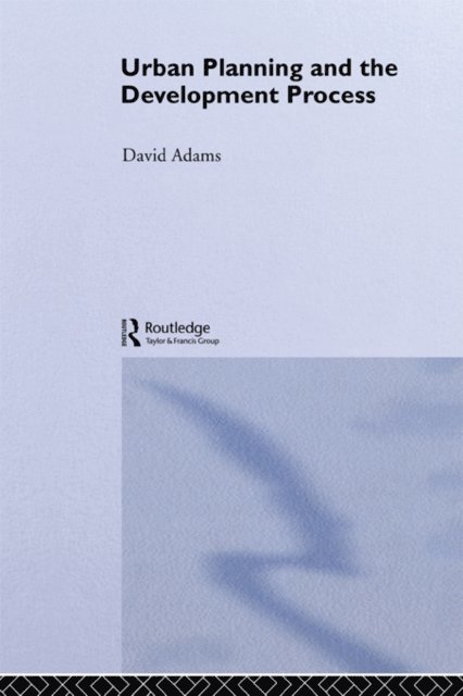 David Adams - Urban Planning And The Development Process, E-bok