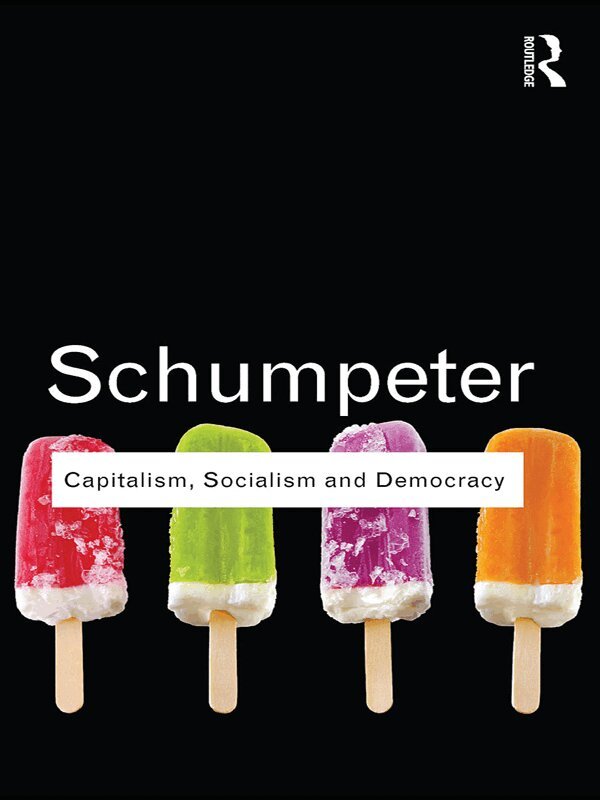 Joseph A. Schumpeter - Capitalism, Socialism and Democracy, E-bok