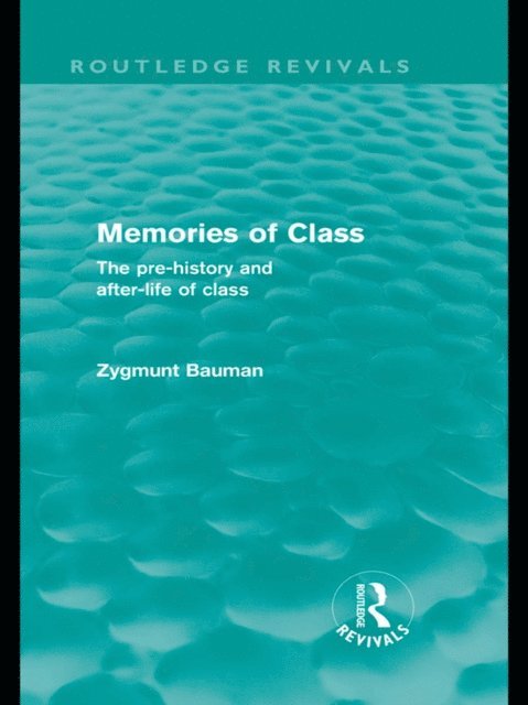 Zygmunt Bauman - Memories of Class (Routledge Revivals), E-bok