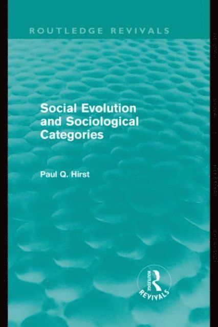 Paul Q. Hirst - Social Evolution and Sociological Categories (Routledge Revivals), E-bok