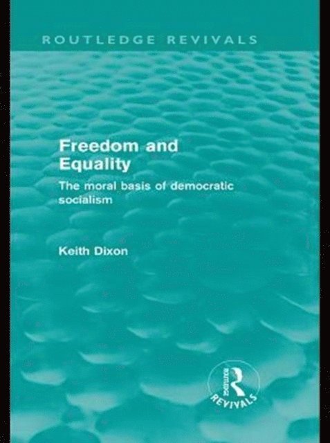 Keith Dixon - Freedom and Equality (Routledge Revivals), E-bok