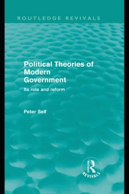 Peter Self - Political Theories of Modern Government (Routledge Revivals), E-bok