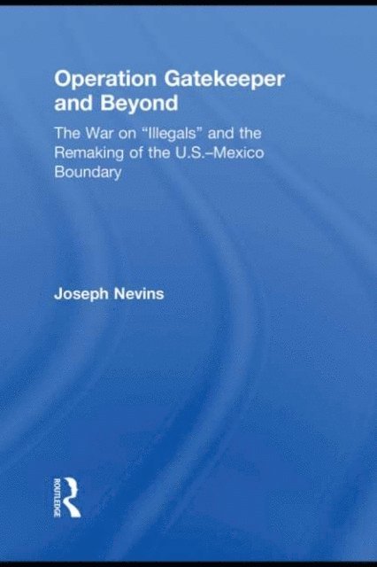 Joseph Nevins - Operation Gatekeeper and Beyond, E-bok