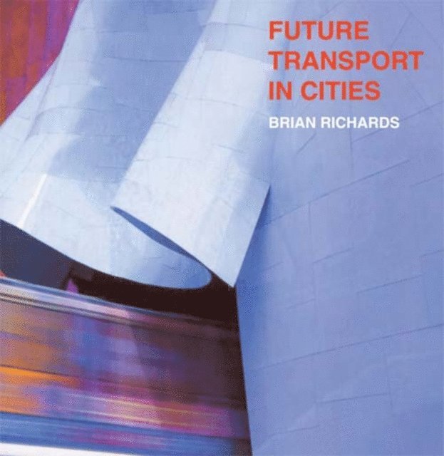 Brian Richards - Future Transport in Cities, E-bok