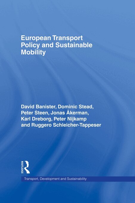 Jonas Akerman, David Banister, Karl Dreborg, Peter Nijkamp, Ruggero Schleicher-Tappeser, Dominic Stead, Peter Steen - European Transport Policy and Sustainable Mobility, E-bok