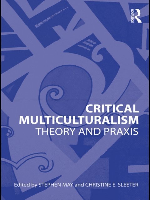 Christine E. Sleeter, Stephen May - Critical Multiculturalism, E-bok
