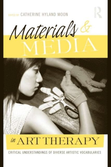Catherine Hyland Moon - Materials & Media in Art Therapy, E-bok