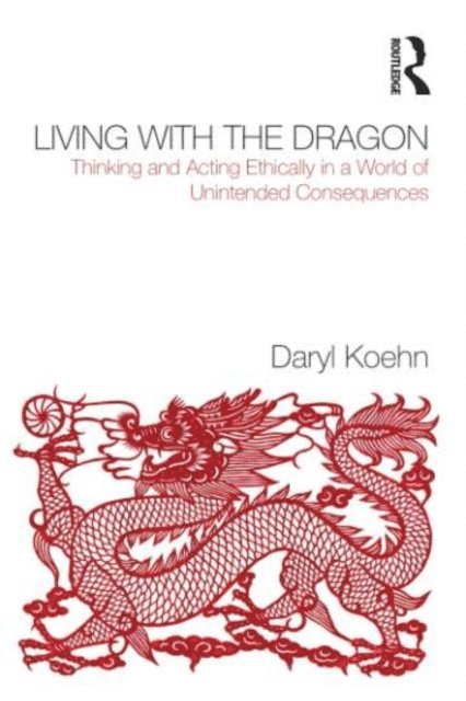 Daryl Koehn - Living With the Dragon, E-bok