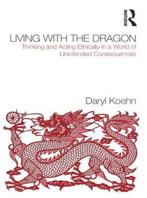 Daryl Koehn - Living With the Dragon, E-bok