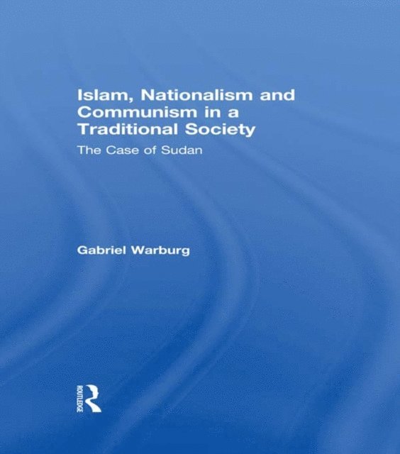 Gabriel Warburg - Islam, Nationalism and Communism in a Traditional Society, E-bok