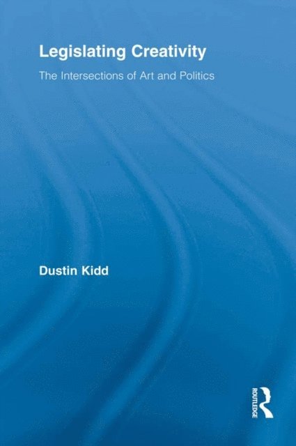 Dustin Kidd - Legislating Creativity, E-bok