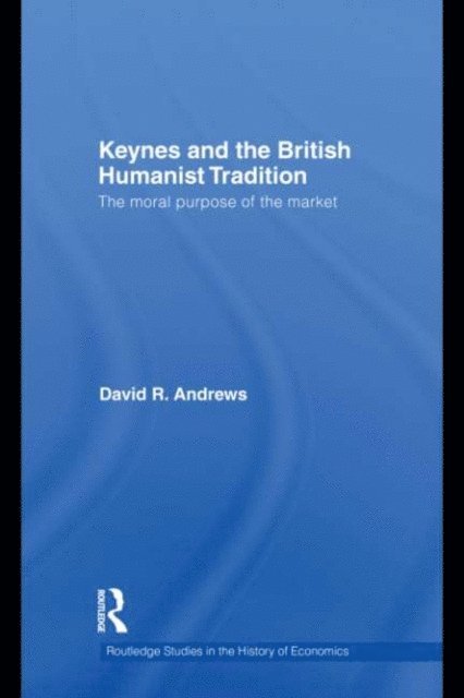David Andrews - Keynes and the British Humanist Tradition, E-bok