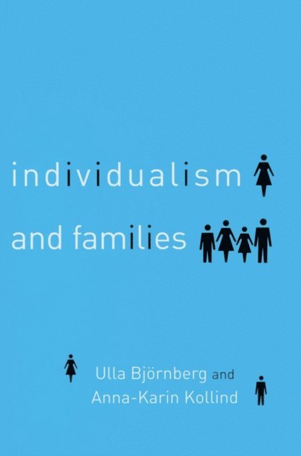 Anna-Karin Kollind, Ulla Bjornberg - Individualism and Families, E-bok