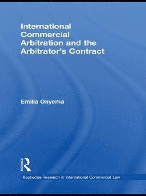 Emilia Onyema - International Commercial Arbitration and the Arbitrator's Contract, E-bok