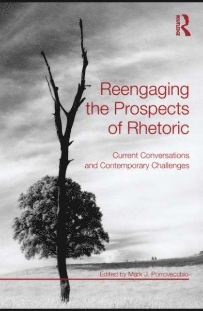 Mark J. Porrovecchio - Reengaging the Prospects of Rhetoric, E-bok