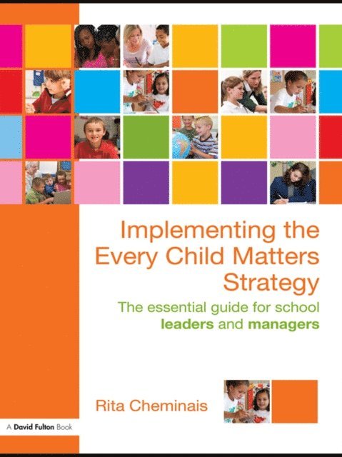 Rita Cheminais - Implementing the Every Child Matters Strategy, E-bok