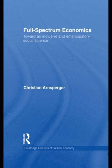 Christian Arnsperger - Full-Spectrum Economics, E-bok
