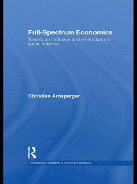 Christian Arnsperger - Full-Spectrum Economics, E-bok