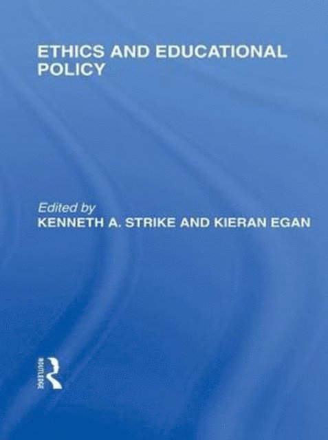 Kieran Egan, Kenneth A. Strike - Ethics and Educational Policy (International Library of the Philosophy of Education Volume 21), E-bok