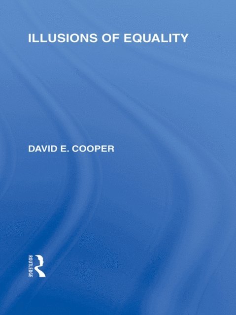 David Cooper - Illusions of Equality (International Library of the Philosophy of Education Volume 7), E-bok