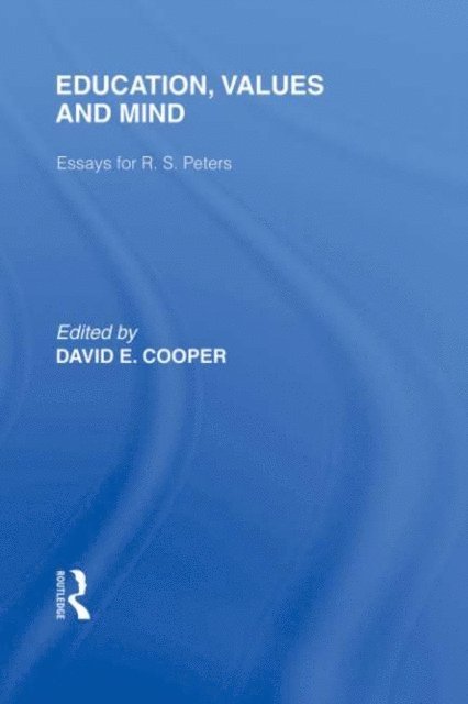 David Cooper - Education, Values and Mind (International Library of the Philosophy of Education Volume 6), E-bok