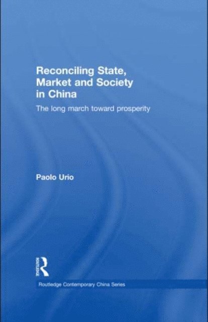 Paolo Urio - Reconciling State, Market and Society in China, E-bok