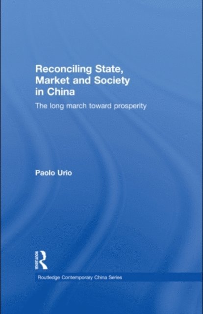 Paolo Urio - Reconciling State, Market and Society in China, E-bok