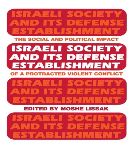 Moshe Lissak - Israeli Society and Its Defense Establishment, E-bok