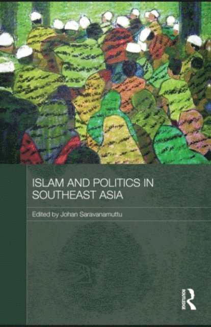 Johan Saravanamuttu - Islam and Politics in Southeast Asia, E-bok